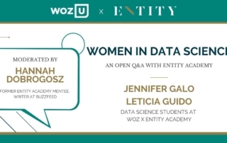 Jennifer Galo and Leticia Guido, recently took part in the Woz U x ENTITY Academy Fireside Chat. Hannah Dobrogosz, a former ENTITY mentee and a current writer at Buzzfeed, moderated the event.